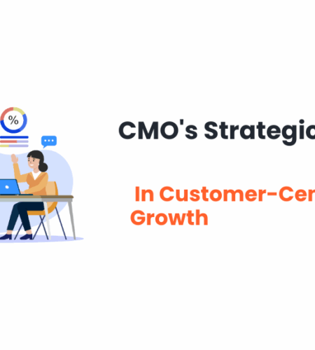 The CMO's Strategic Role in Customer-Centric Growth